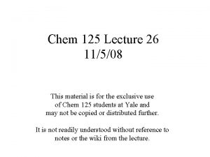 Chem 125 Lecture 26 11508 This material is