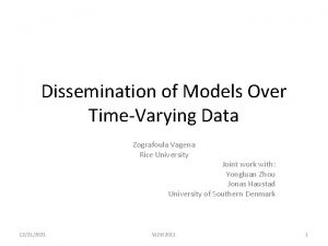 Dissemination of Models Over TimeVarying Data Zografoula Vagena