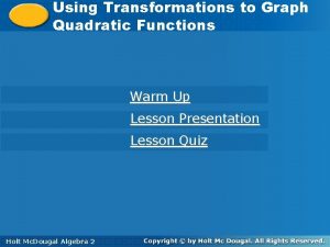 Using to Graph Using Transformations to Graph Quadratic