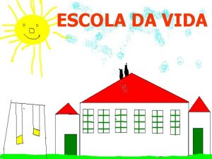 ESCOLA DA VIDA Histria Aps voc e sua