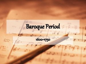Baroque Period 1600 1750 Characteristics of Baroque Music
