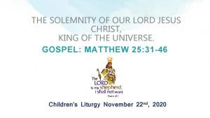 THE SOLEMNITY OF OUR LORD JESUS CHRIST KING