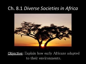 Ch 8 1 Diverse Societies in Africa Objective