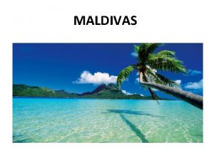 MALDIVAS HISTORY The Maldives officially the Republic of