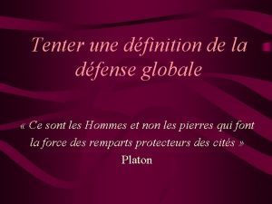 Tenter une dfinition de la dfense globale Ce