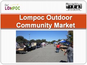 Lompoc Outdoor Community Market The Lompoc Outdoor Community