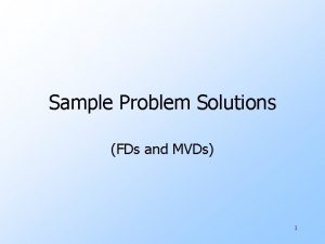 Sample Problem Solutions FDs and MVDs 1 Sample