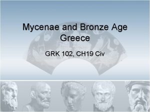 Mycenae and Bronze Age Greece GRK 102 CH