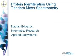 Protein Identification Using Tandem Mass Spectrometry Nathan Edwards