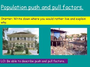 Population push and pull factors Starter Write down