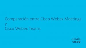 Comparacin entre Cisco Webex Meetings y Cisco Webex