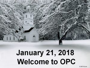 January 21 2018 Welcome to OPC Cambridge Chimes