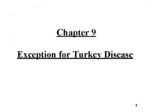 Chapter 9 Exception for Turkey Disease 1 Exception