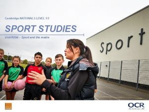 Cambridge NATIONALS LEVEL 12 SPORT STUDIES Unit R