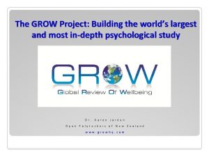 The GROW Project Building the worlds largest and