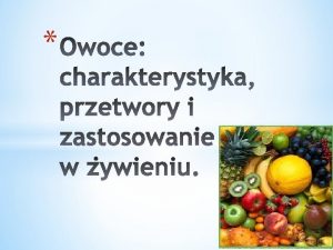 organy roliny powstae z kwiatu zawierajce nasiona posiadajce