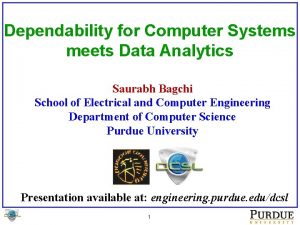 Dependability for Computer Systems meets Data Analytics Saurabh