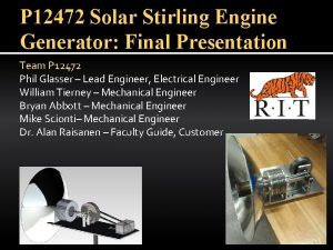 P 12472 Solar Stirling Engine Generator Final Presentation