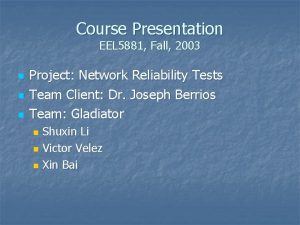 Course Presentation EEL 5881 Fall 2003 n n