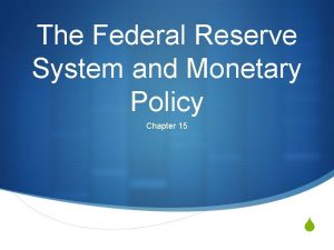 The Federal Reserve System and Monetary Policy Chapter