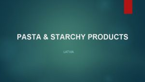 PASTA STARCHY PRODUCTS LATVIA LATVIA POLAND Potato pancakes