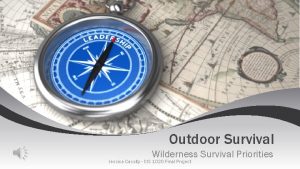 Outdoor Survival Wilderness Survival Priorities Jessica Cassity CIS