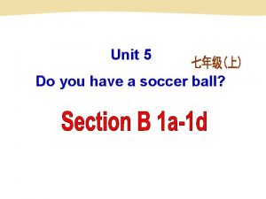 Unit 5 Do you have a soccer ball