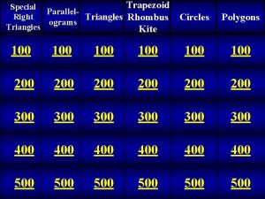 Trapezoid Special Parallel Right Triangles Rhombus ograms Triangles Trapezoid Special Parallel Right Triangles Rhombus ograms Triangles
