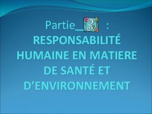 Partie RESPONSABILIT HUMAINE EN MATIERE DE SANT ET