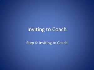 Inviting to Coach Step 4 Inviting to Coach