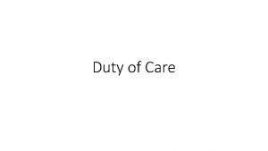Duty of Care Duty of Care Donoghue v