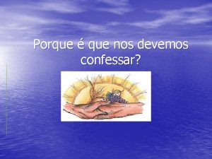 Porque que nos devemos confessar Aprofundando O sacramento