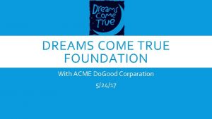 DREAMS COME TRUE FOUNDATION With ACME Do Good