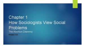 Chapter 1 How Sociologists View Social Problems The