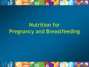 Nutrition for Pregnancy and Breastfeeding Eating for Two
