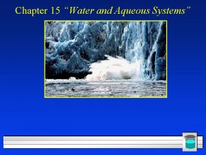 Chapter 15 Water and Aqueous Systems Section 15