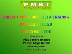 Perfect Mega Bio PMBT Micro finance Perfect Mega