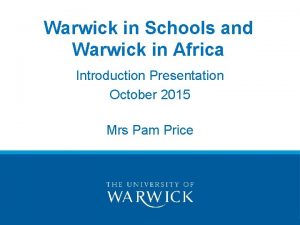 Warwick in Schools and Warwick in Africa Introduction