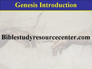 Genesis Introduction Biblestudyresourcecenter com Genesis Introduction In the