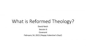 What is Reformed Theology David Reich Session 6