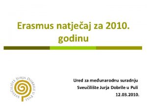 Erasmus natjeaj za 2010 godinu Ured za meunarodnu