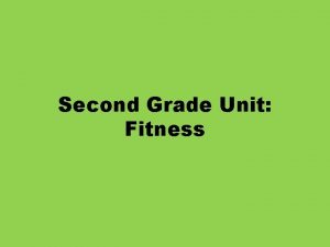 Second Grade Unit Fitness Second Grade Fitness Objectives