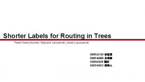 Shorter Labels for Routing in Trees Pawel Gawrychowski
