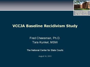 National Center for State Courts VCCJA Baseline Recidivism