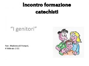 Incontro formazione catechisti I genitori Parr Madonna di