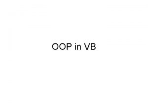 OOP in VB OOP Principles An object in