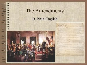 The Amendments In Plain English Amendment the process
