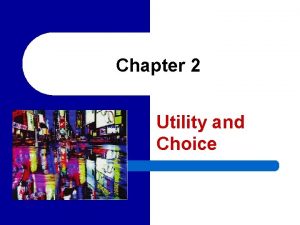 Chapter 2 Utility and Choice Theory of Choice