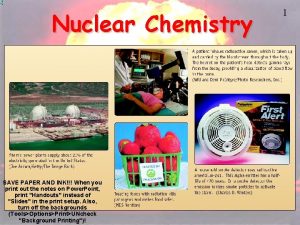 Nuclear Chemistry SAVE PAPER AND INK When you