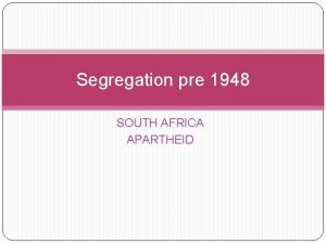 Segregation pre 1948 SOUTH AFRICA APARTHEID Black or